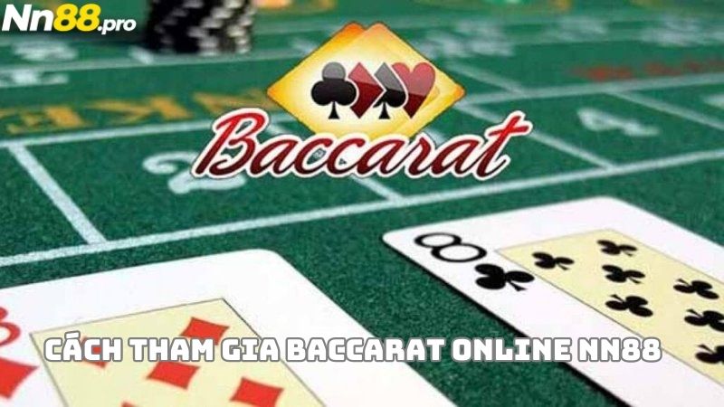 Hướng dẫn chơi Baccarat online NN88 cho tân thủ